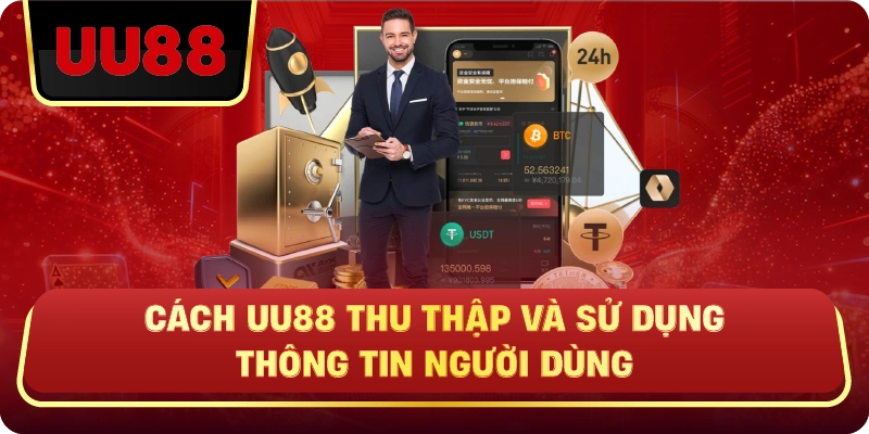 Cách UU88 Thu Thập Và Sử Dụng Thông Tin Người Dùng