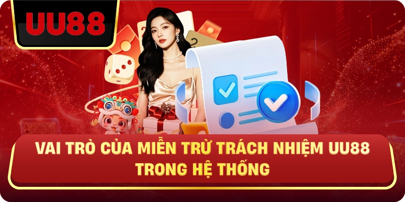 Vai Trò Của Miễn Trừ Trách Nhiệm UU88 Trong Hệ Thống